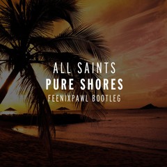 All Saints - Pure Shores (Feenixpawl Bootleg) [2006]