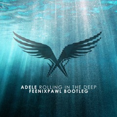 Adele - Rolling In The Deep (Feenixpawl Bootleg) [2011]