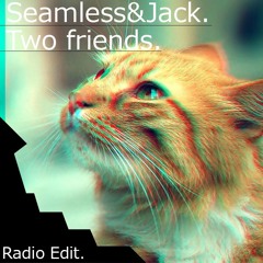 Seamless&Jack -Two Friends. [Radio Edit]