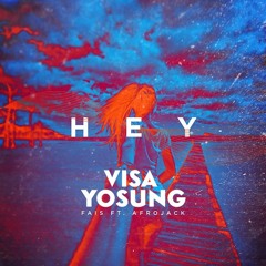 Afrojack feat Fais - Hey (Visa Yosung Remix) OUT NOW