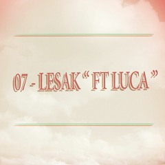07 - Lesak - لساك Ft " Luca "