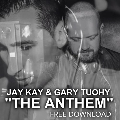 Jay Kay & Gary Tuohy - The Anthem **FREE DOWNLOAD**