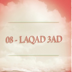 08 - LaQad 3aD - لقد عاد