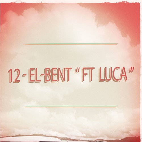 12 - EL-Bent - البنت Ft " Luca "