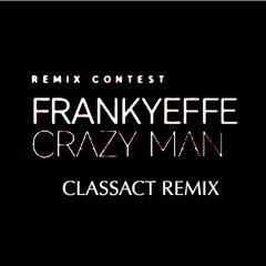 Frankyeffe - Crazy Man (ClassAct Remix)