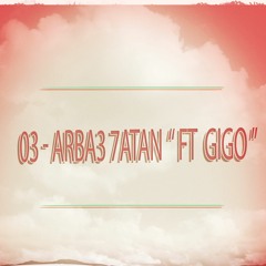 03 - Arba3 7atan - اربع حيطان Ft " Gigo "