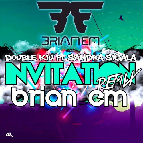 D. Kiu Ft S. Sigala - Invitation ( Brian Em Rmx 2016 )Demo