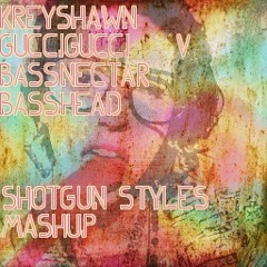 Gucci Gucci (Kreyshawn X Bassnectar) Shotgun Styles REMIX
