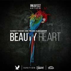 Sunday Noise & Franz Alexander - Beauty Heart [ InkaFest Anthem ]