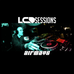 LCD Sessions 012 Hosted by Airwave