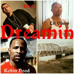 Dreamin ft Robin hood  and lil Vinny