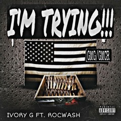 I'm Trying -  IvoryG Feature Roc Wash
