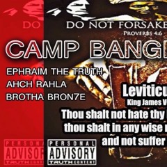 Camp Bang - Ephraim The Truth, Ahch Rahla, Brotha Bron7e
