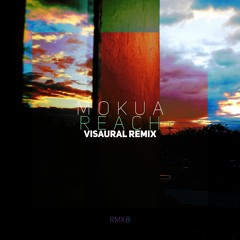 Mokua - Reach (Visaural Remix)