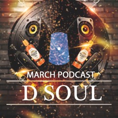 March 2016 Podcast - Dj D Soul