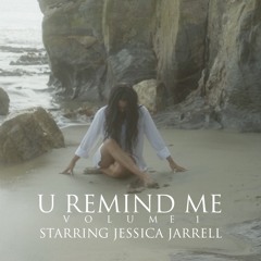 Jessica Jarrell - U Remind Me Vol. 1 (Produced by Dem Jointz)