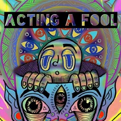 Acting A Fool (Prod. SonicBooomBeats)