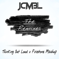 Firestone X Thinking Out Loud [JCMBL Mashup]