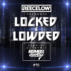 Locked & Lowded Episode 16 Ft. Bombs Away