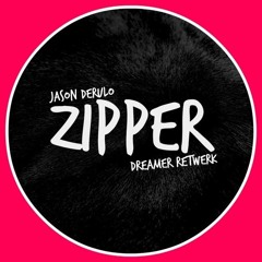 Jason Derulo - Zipper (dreamer Retwerk)