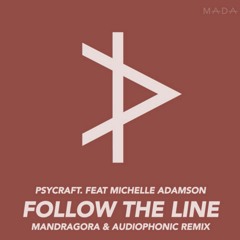 Psycraft feat. Michelle Adamson - Follow The Line (Mandragora x Audiophonic Remix)