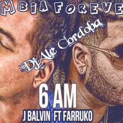 6 AM (Cumbia Forever 2016) - Dj Ale Cordoba Gala Mixer - J BALVIN FT FARRUKO