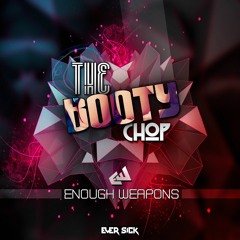 Enough Weapons - Booty Chop (Original Mix) **TOP 20 HIP HOP RELEASE**