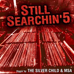 THE SILVER CHILD & MSA [ STILL SEARCHIN' 5 - Original Breaks Mix (Part.2 of 2) ] (2016)