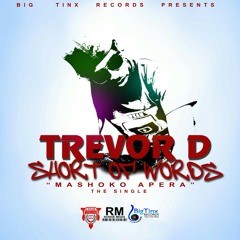 TREVOR D-SHORT OF WORDS(Mashoko Apera)