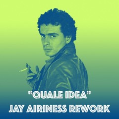 Quale Idea (Jay Airiness Rework) FREE 320k