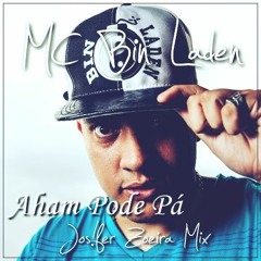 Mc Bin Laden - Aham Aham Pode Pá (Jos!fer Zoeira Mix)