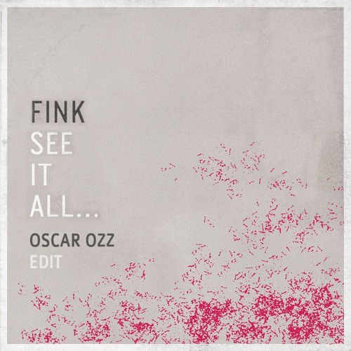 Fink - See It All (Oscar OZZ Edit) [FREE DOWNLOAD]