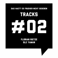 Frueher - Tracks #02: Florian Rietze - Dle Yaman