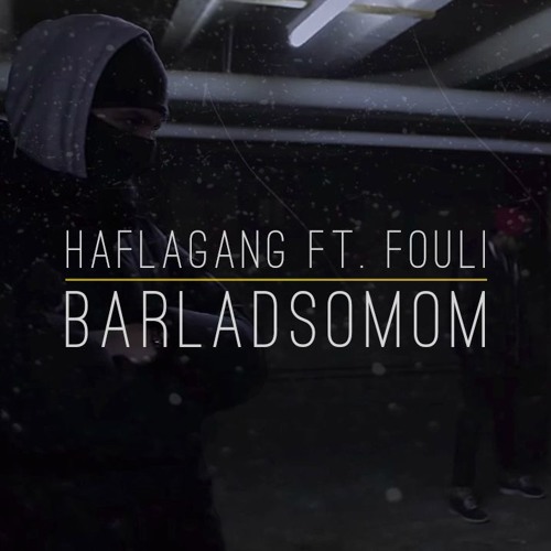 HAFLAGANG ft. Fouli - BARLADSOMOM