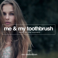Me & My Toothbrush - Living For The Moment (Radio Mix)
