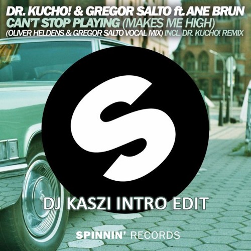 Dr Kucho & Gregor Salto Ft. Ane Brun - Can't Stop Playing (Dj Kaszi Intro Edit)