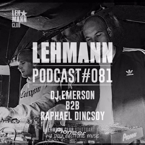 Lehmann Podcast #082 - DJ Emerson B2b Raphael Dincsoy