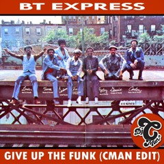 BT Express - Give Up The Funk (CMAN Edit)