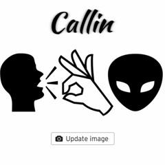 I see u calling callin callin'