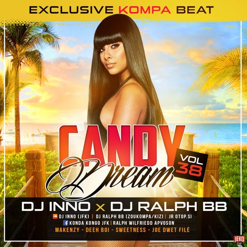 Candy Dream Vol. 38 [Ft. DJ Ralph Bb] [EXCLUSIVE BEAT KOMPA GOUYAD]