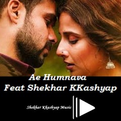 Ae Humnawa Feat Shekhar Kkashyap