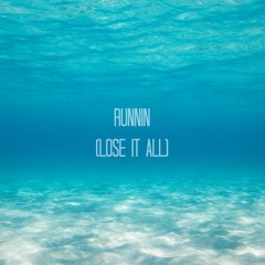Runnin (Lose It All)