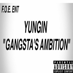 Yungin - Gangsta's Ambition