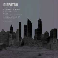 Quadrant & NC-17 - Living A Lie - Dispatch LTD 021 (CLIP) - OUT NOW