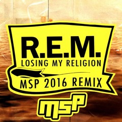 R.E.M. - Losing My Religion (MSP 2016 Remix)