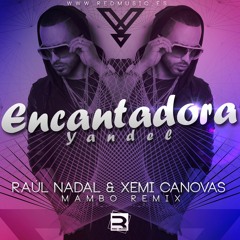 [RESUBIDO] Yandel - Encantadora (Raúl Nadal & Xemi Canovas Mambo Remix) EXTENDED