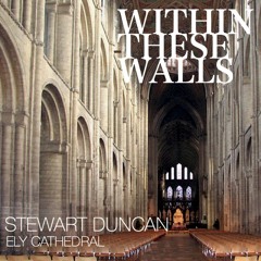 Within These Walls - Live in Ely Cathedral