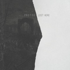 ProtoU - Lost Here