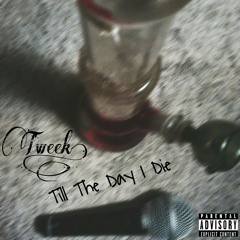 Tweek - Till The Day I Die