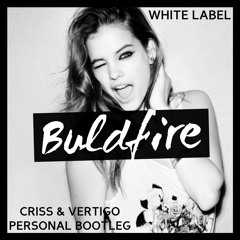 White Label - Buldfire(Criss & Vertigo Personal Bootleg)
